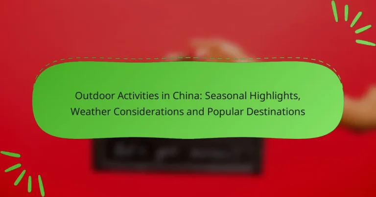 Outdoor Activities in China: Seasonal Highlights, Weather Considerations and Popular Destinations