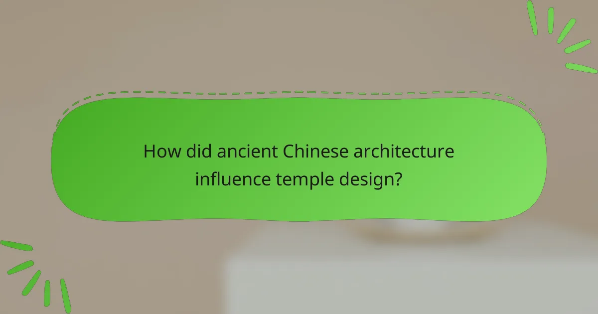 How did ancient Chinese architecture influence temple design?