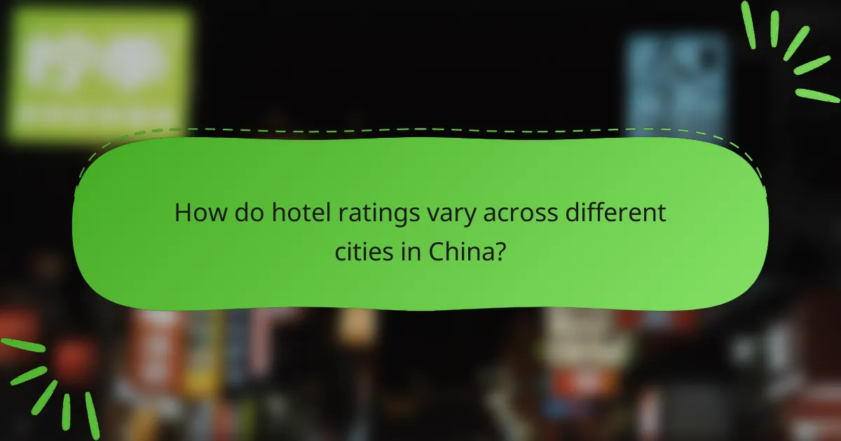 How do hotel ratings vary across different cities in China?