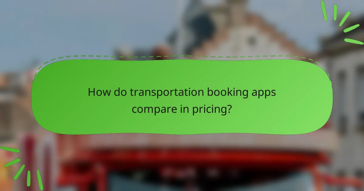 How do transportation booking apps compare in pricing?