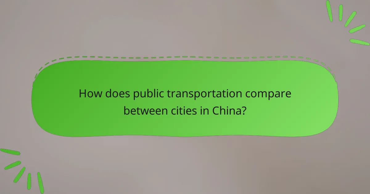 How does public transportation compare between cities in China?