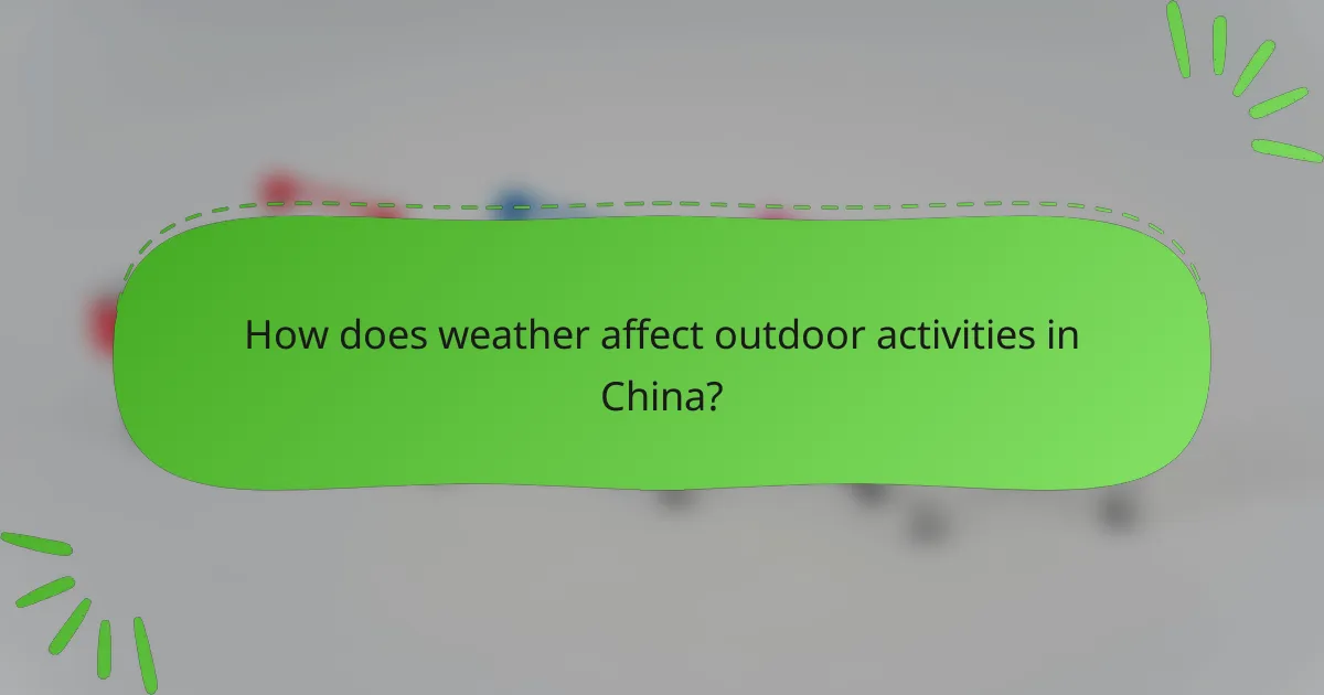 How does weather affect outdoor activities in China?