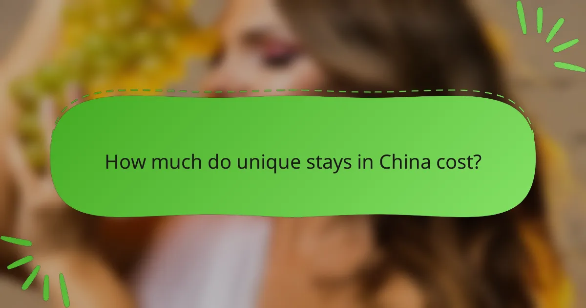 How much do unique stays in China cost?