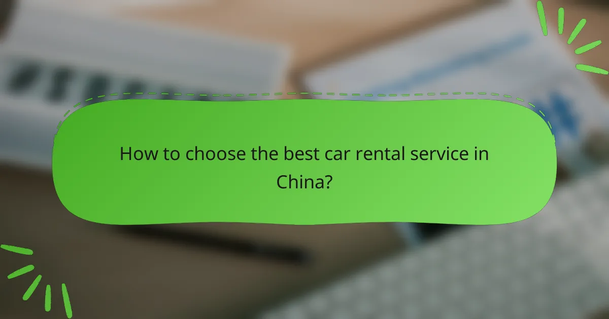 How to choose the best car rental service in China?
