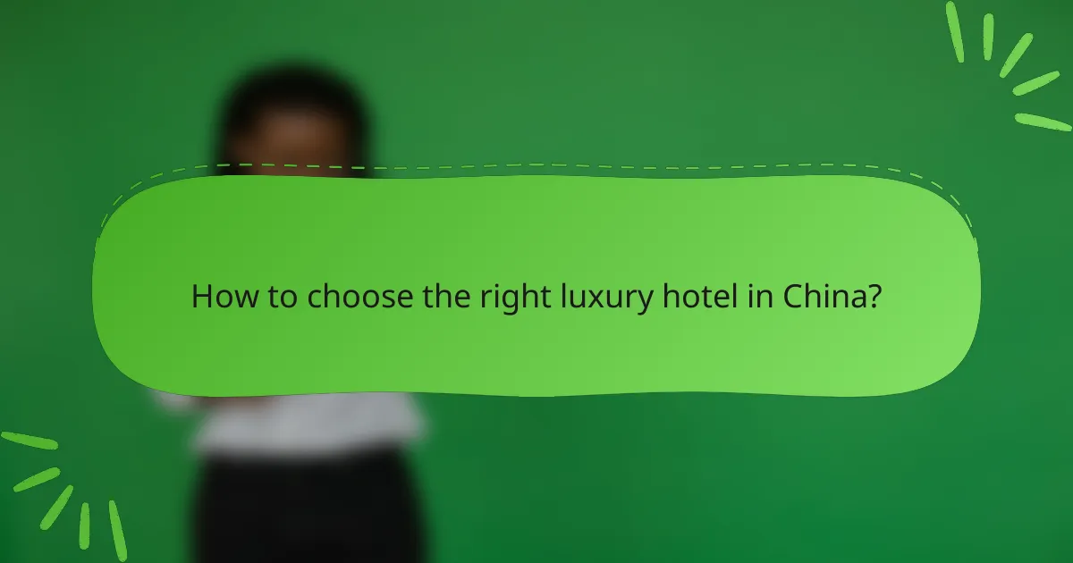 How to choose the right luxury hotel in China?
