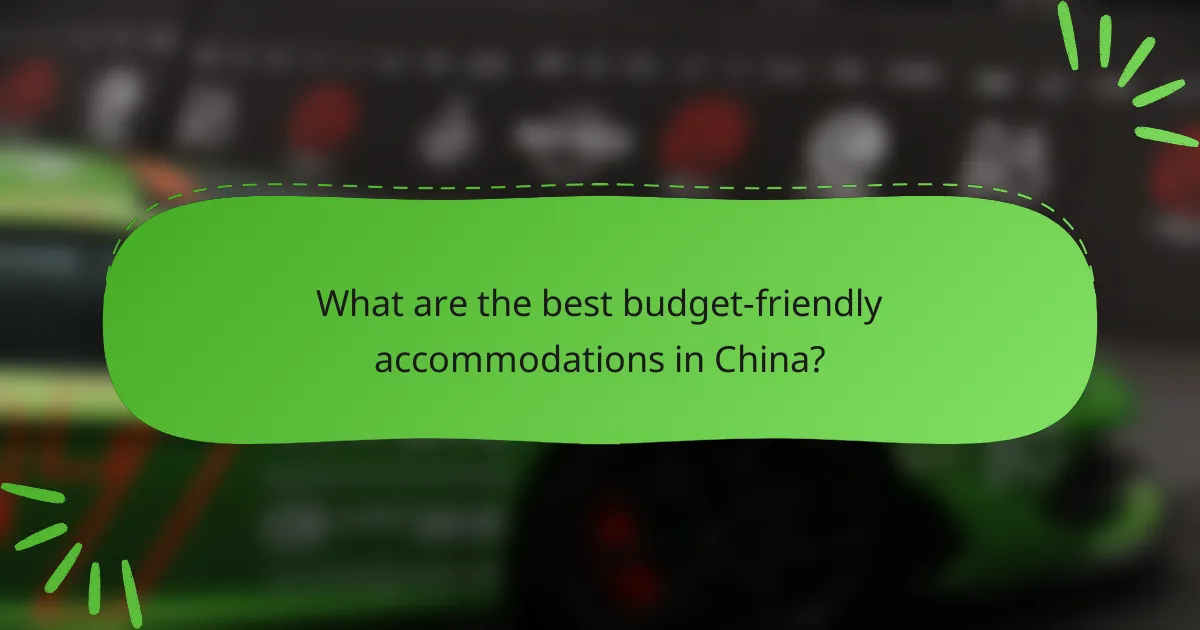 What are the best budget-friendly accommodations in China?