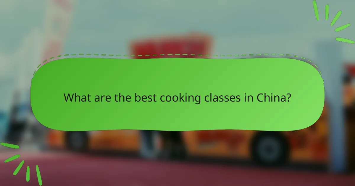 What are the best cooking classes in China?