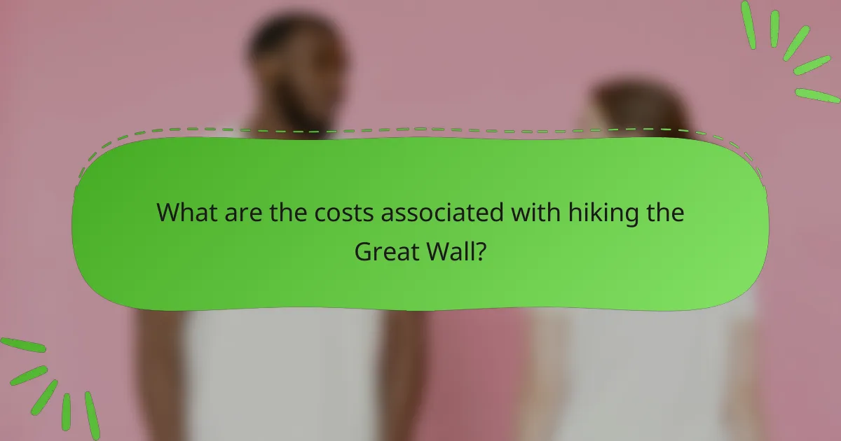 What are the costs associated with hiking the Great Wall?