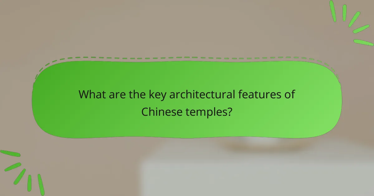 What are the key architectural features of Chinese temples?
