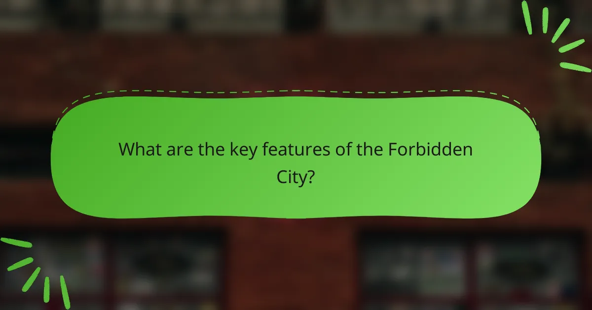 What are the key features of the Forbidden City?