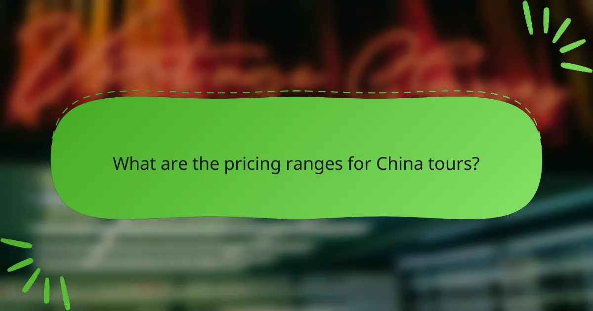 What are the pricing ranges for China tours?