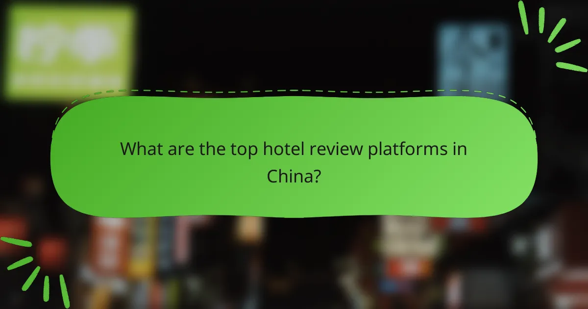 What are the top hotel review platforms in China?