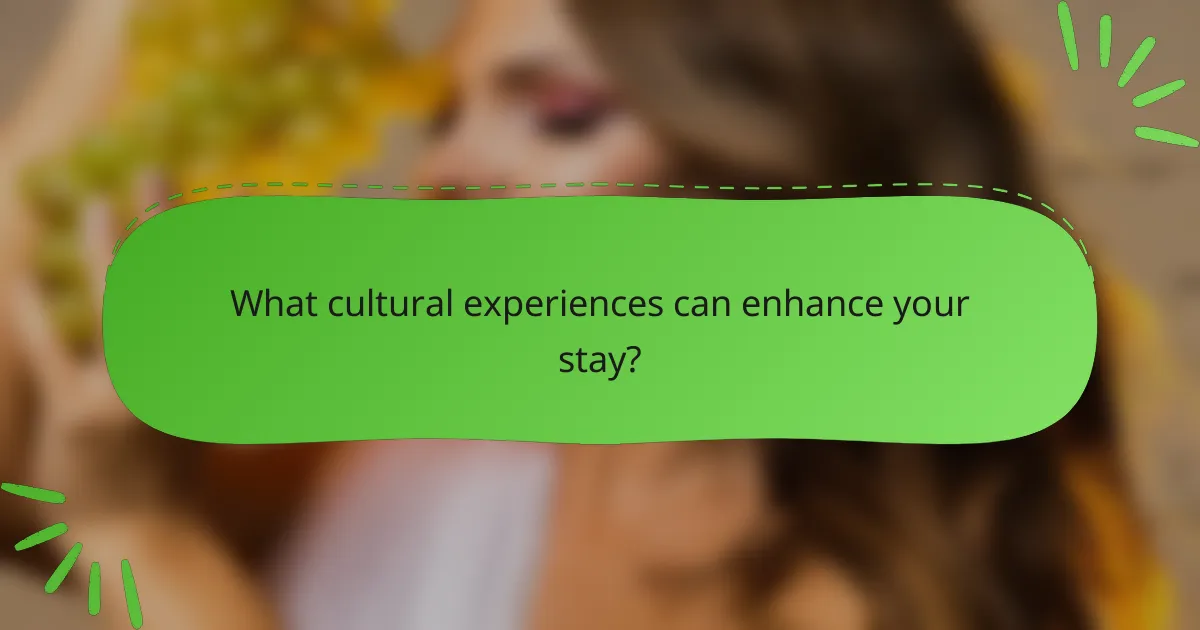 What cultural experiences can enhance your stay?