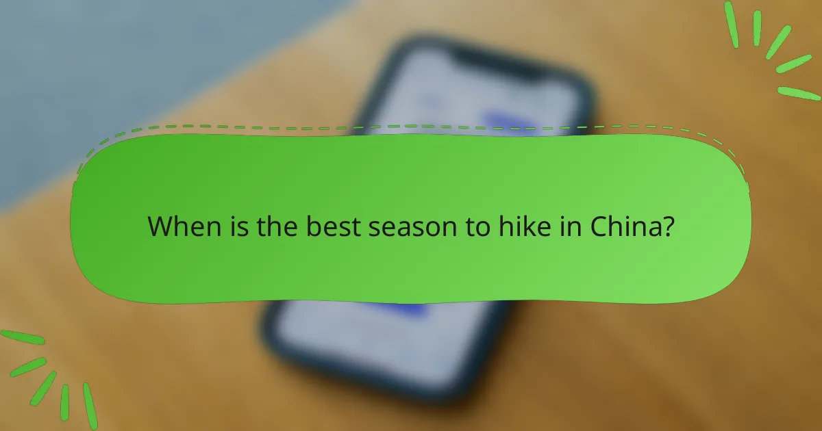 When is the best season to hike in China?